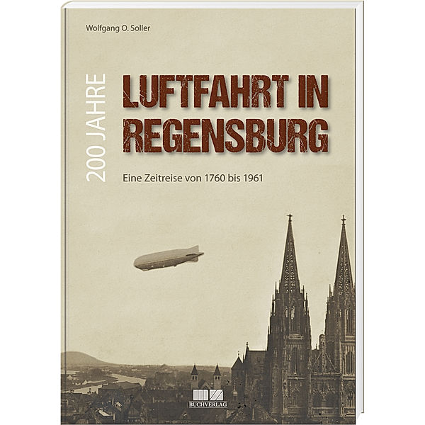 200 Jahre Luftfahrt in Regensburg, Wolfgang O. Soller