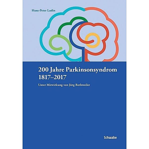 200 Jahre Parkinsonsyndrom 1817-2017, Hans-Peter Ludin