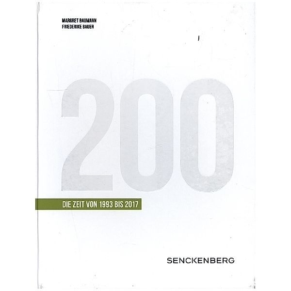 200 Jahre Senckenberg. Die Zeit von 1993-2017, Margret Baumann, Friederike Bauer