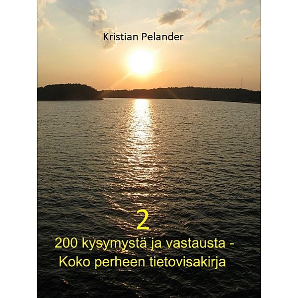 200 kysymystä ja vastausta - Koko perheen tietovisakirja 2, Kristian Pelander