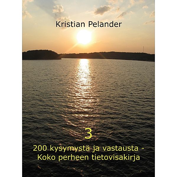 200 kysymystä ja vastausta - Koko perheen tietovisakirja 3, Kristian Pelander