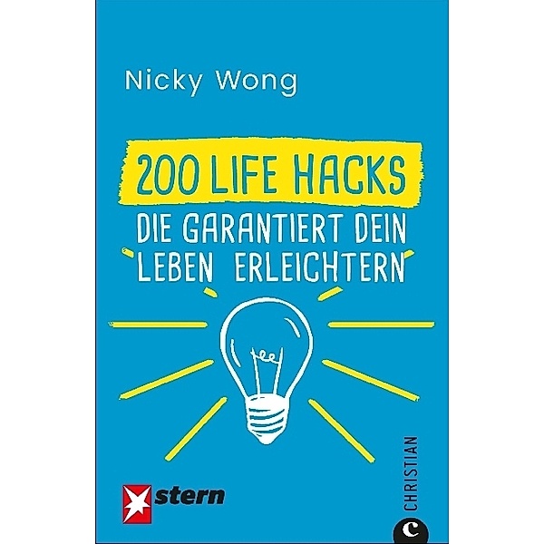 200 Life Hacks, die garantiert dein Leben erleichtern, Nicky Wong