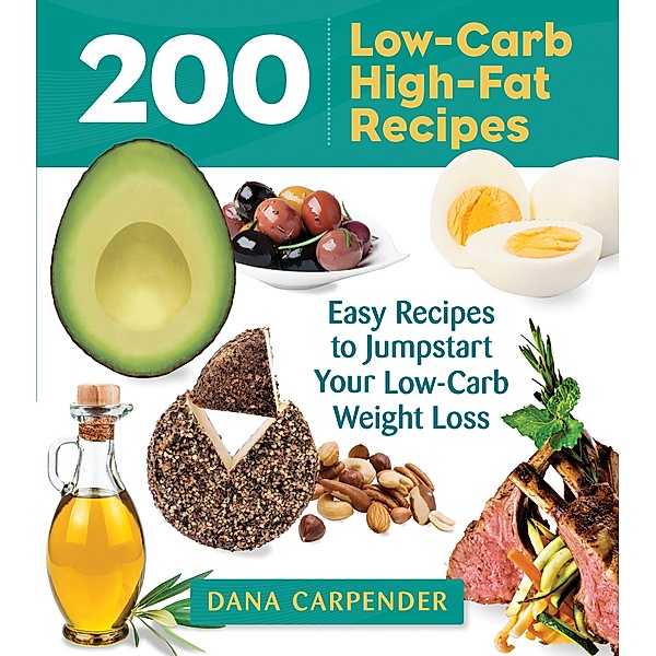 200 Low-Carb High-Fat Recipes, Dana Carpender