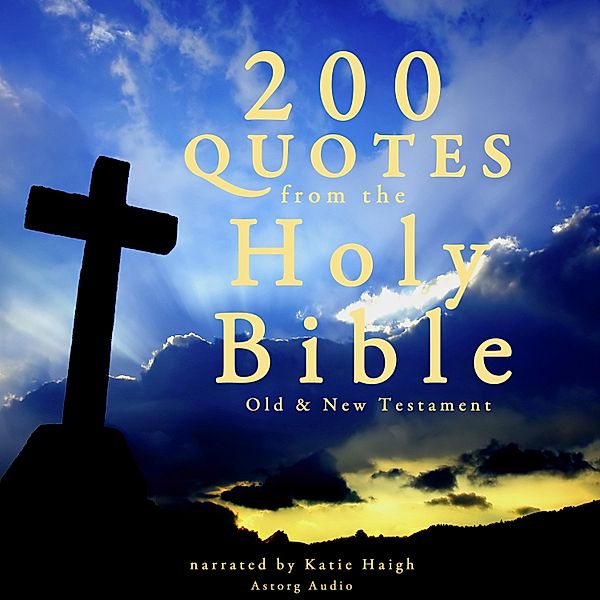 200 quotes from the Holy Bible, Old & New Testament, JM Gardner