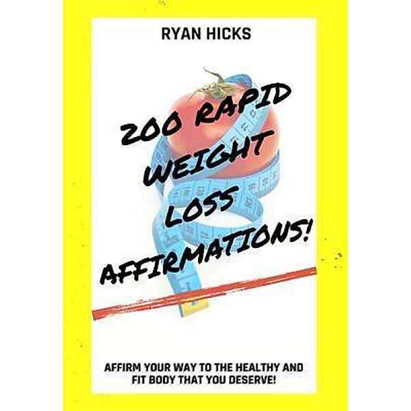 200 Rapid Weight Loss Affirmations / Ryan Hicks, Ryan Hicks