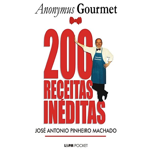 200 Receitas Inéditas do Anonymus Gourmet, José Antonio Pinheiro Machado, Anonymus Gourmet