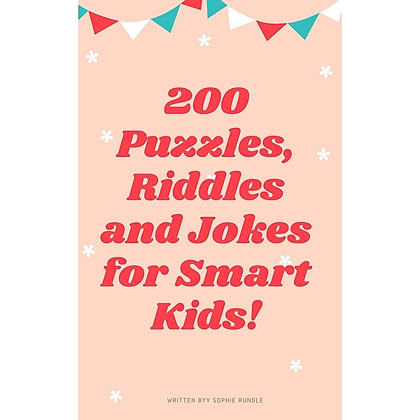 200 Riddles Puzzles and Jokes for Smart Kids, Sophie Rundle