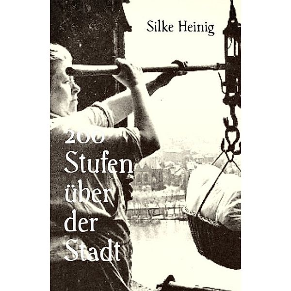 200 Stufen über der Stadt, Silke Heinig