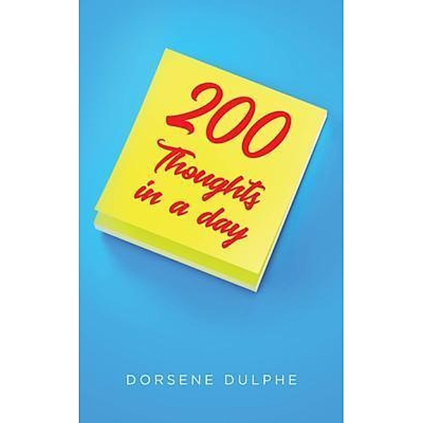 200 Thoughts in a Day, Dorsene Dulphe