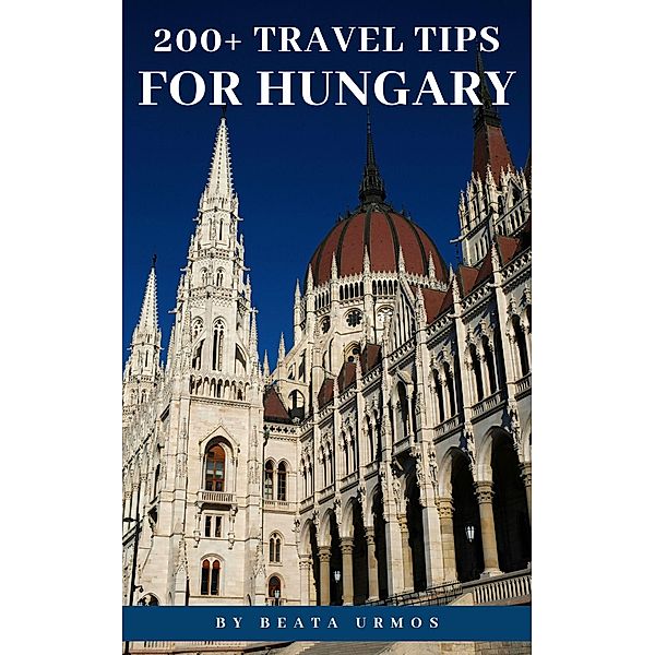 200+ Travel Tips For Hungary, Beáta Ürmös