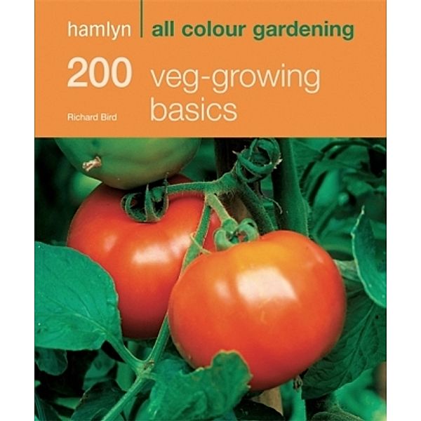 200 Veg-Growing Basics, Richard Bird