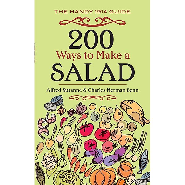 200 Ways to Make a Salad, Alfred Suzanne, Charles Herman Senn