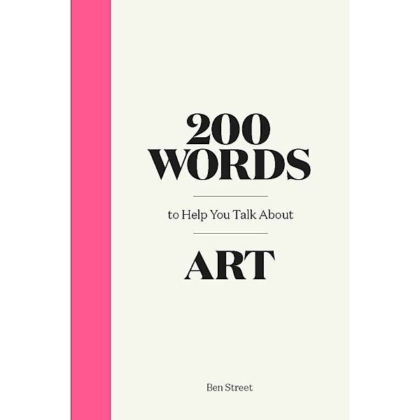 200 Words / 200 Words to Help You Talk About Art, Ben Street