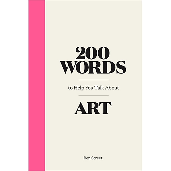 200 Words to Help You Talk about Art, Ben Street