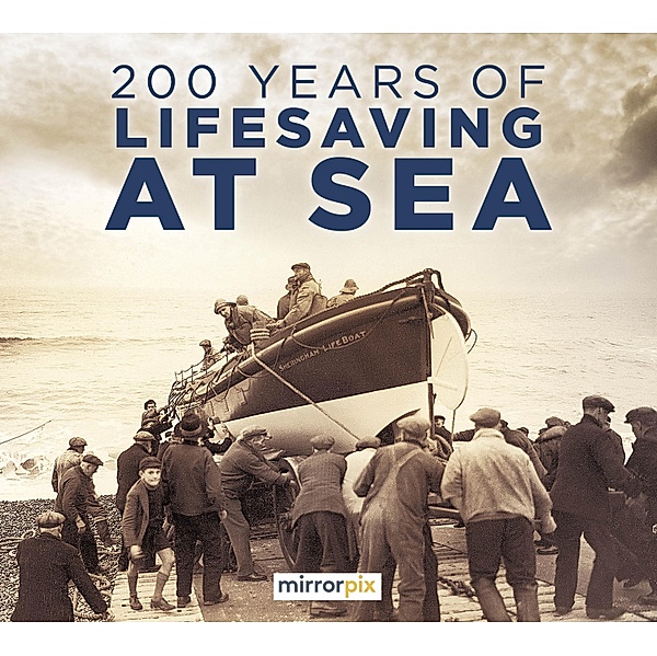 200 Years of Lifesaving at Sea, Mirrorpix