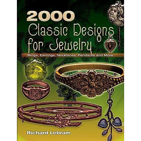 2000 Classic Designs for Jewelry / Dover Crafts: Jewelry Making & Metal Work, Richard Lebram