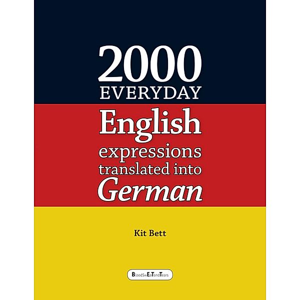 2000 Everyday English Expressions Translated Into German, Kit Bett