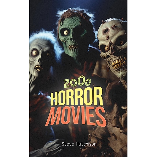 2000 Horror Movies (Many Horror Movies) / Many Horror Movies, Steve Hutchison