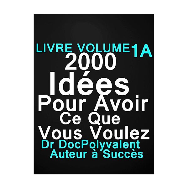 2000 idées pour obtenir ce que vous voulez, docpolyvalent doc polyvalent