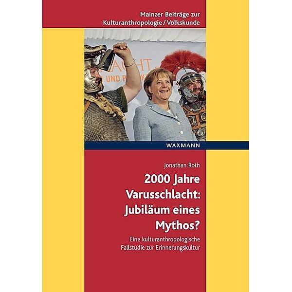 2000 Jahre Varusschlacht - Jubiläum eines Mythos?, Jonathan Roth