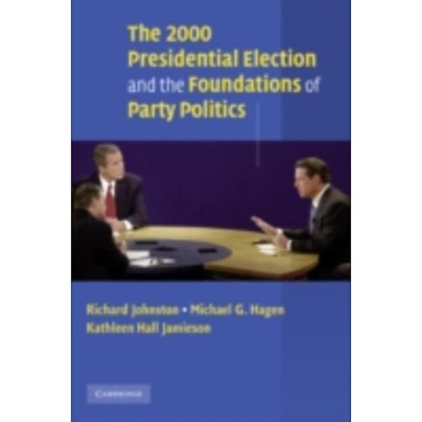 2000 Presidential Election and the Foundations of Party Politics, Richard Johnston