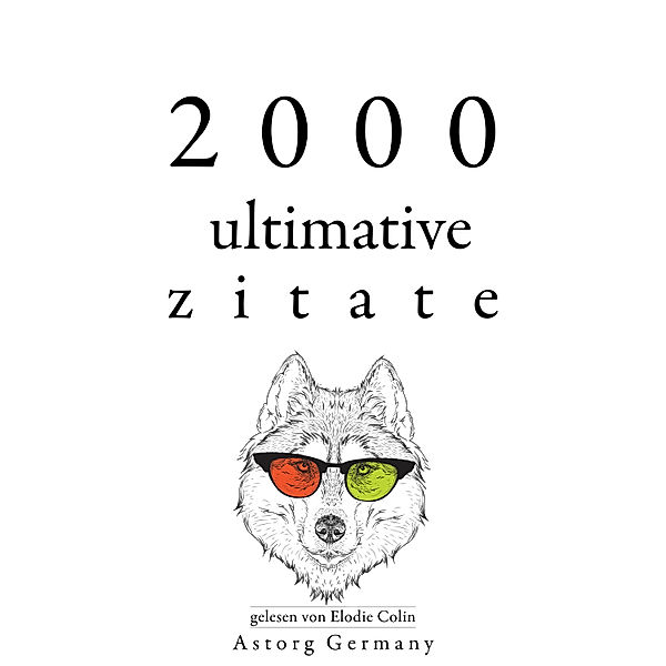 2000 ultimative Zitate, Jane Austen, Marcel Proust, William Shakespeare, Arthur Schopenhauer, Immanuel Kant, Friedrich Nietzsche, Albert Einstein, Cicero, Anne Frank, Carl Jung, Leonardo Da Vinci, Marcus Aurelius, Gandhi, Johann Wolfgang Von Goethe, Laozi, Confucius, Emil Cioran, Baruch Spinoza, Anton Chekov, Bouddha