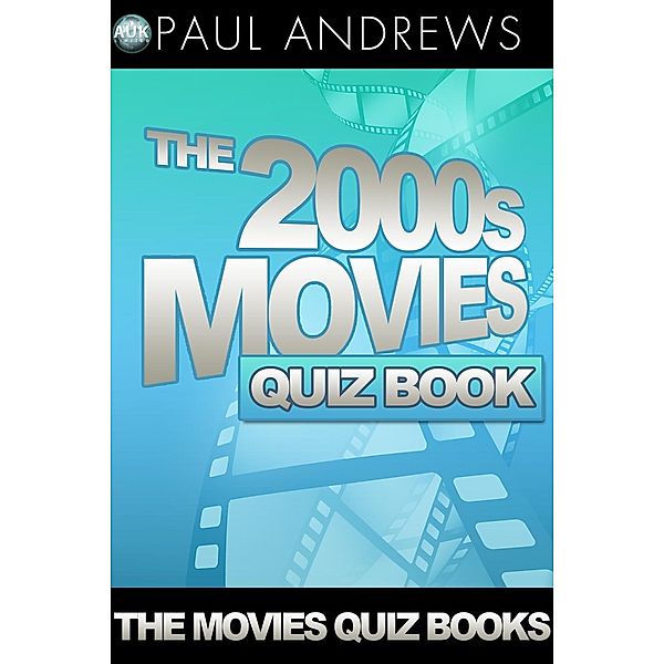 2000s Movies Quiz Book / The Movies Quiz Books, Paul Andrews