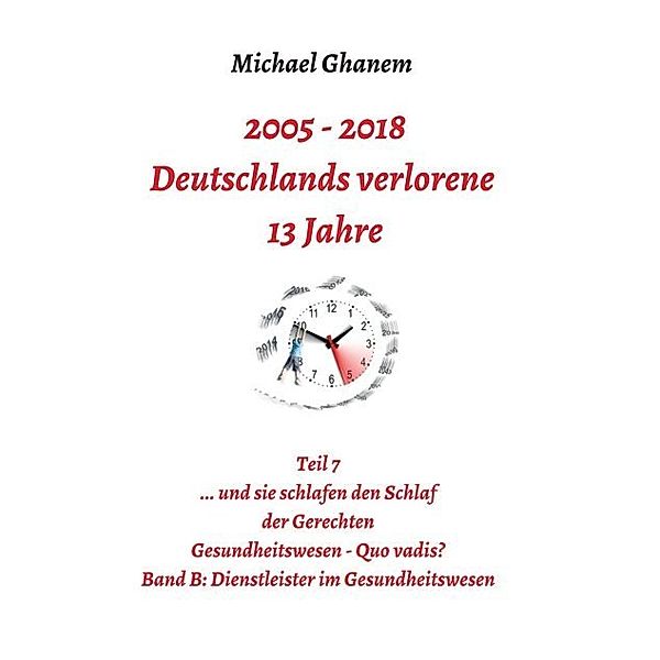 2005 - 2013: Deutschlands verlorene 13 Jahre, Michael Ghanem