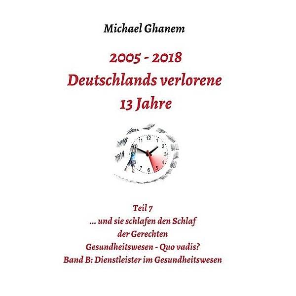 2005 - 2013: Deutschlands verlorene 13 Jahre, Michael Ghanem