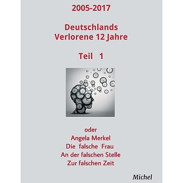 2005 - 2017 Deutschlands verlorene 12 Jahre, Michel Michel