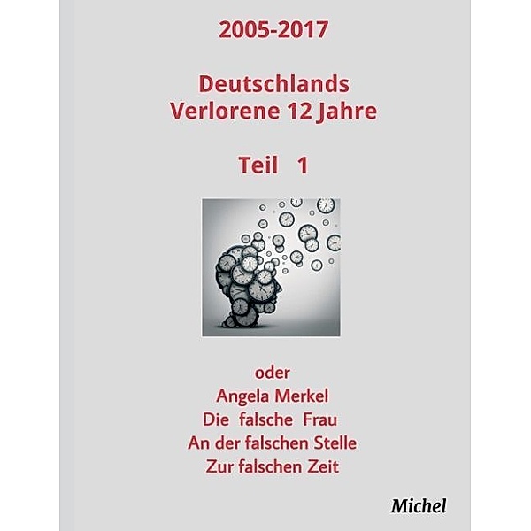 2005 - 2017 Deutschlands verlorene 12 Jahre, Michel Michel
