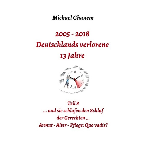 2005 - 2018: Deutschlands verlorene 13 Jahre, Michael Ghanem