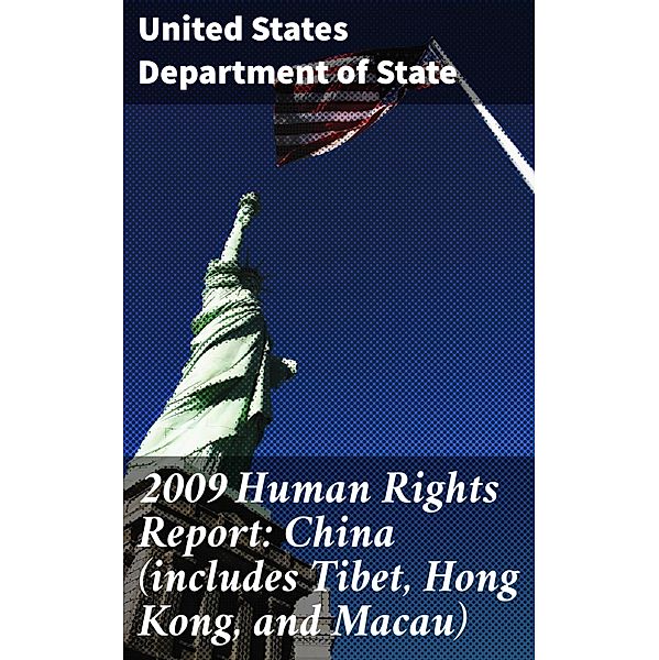 2009 Human Rights Report: China (includes Tibet, Hong Kong, and Macau), United States Department Of State