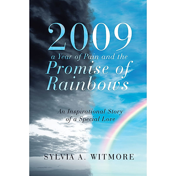 2009—A Year of Pain and the Promise of Rainbows, Sylvia A. Witmore