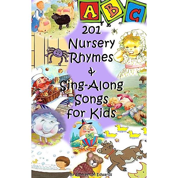 201 Nursery Rhymes & Sing-Along Songs for Kids, Jennifer M Edwards