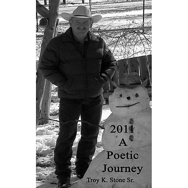 2011 - A Poetic Journey, Troy K. Stone Sr.