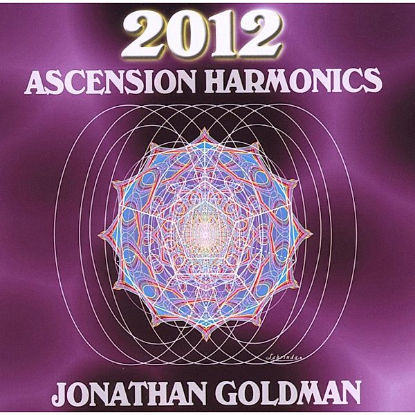 2012 Ascension Harmonics, Jonathan Goldman