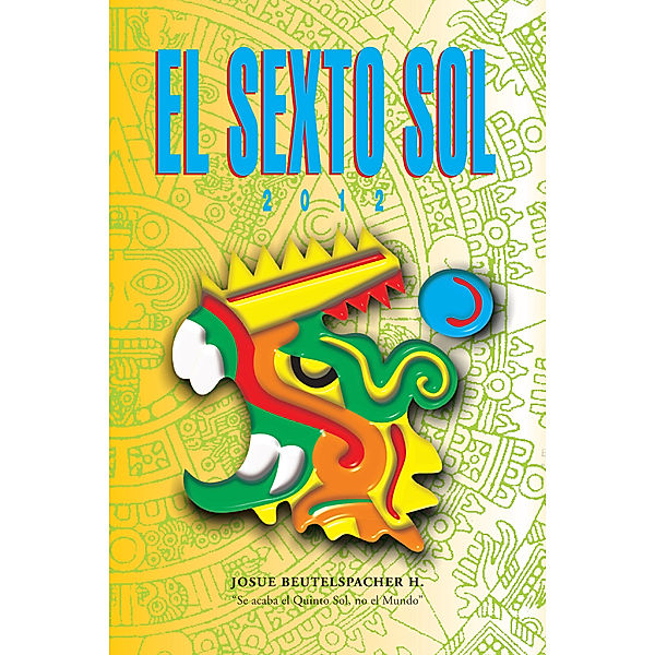 2012: El Sexto Sol, Josue Beutelspacher Huizar