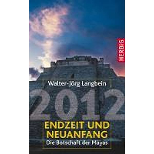 2012 Endzeit und Neuanfang, Walter-Jörg Langbein
