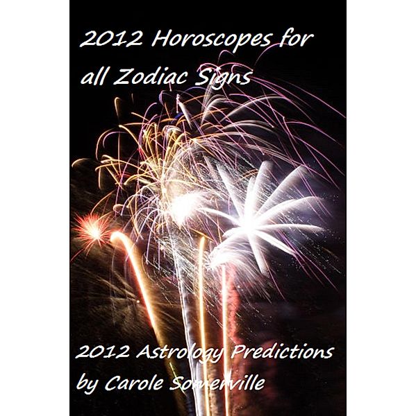 2012 Horoscopes for All Zodiac Signs / Carole Somerville, Carole Somerville