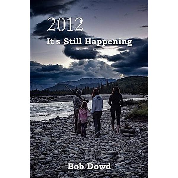 2012: It's Still Happening, Bob Dowd