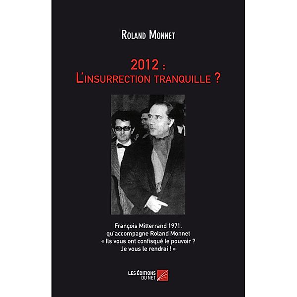 2012 : L'insurrection tranquille ? / Les Editions du Net, Monnet Roland Monnet