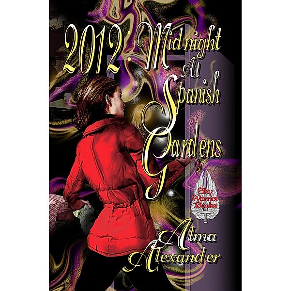 2012: Midnight at Spanish Gardens / Sky Warrior Book Publishing/ Sky Warrior Books, Alma Alexander