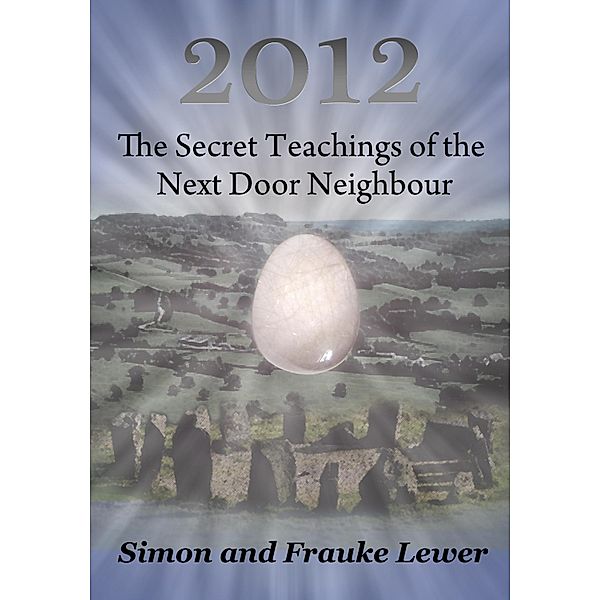 2012 The Secret Teachings of the Next Door Neighbour / Frauke and Simon Lewer, Frauke and Simon Lewer