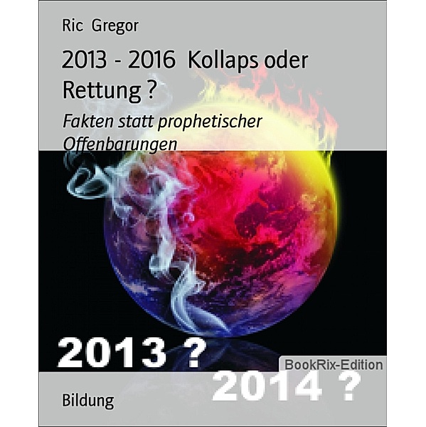 2013 - 2016  Kollaps oder Rettung ?, Ric Gregor