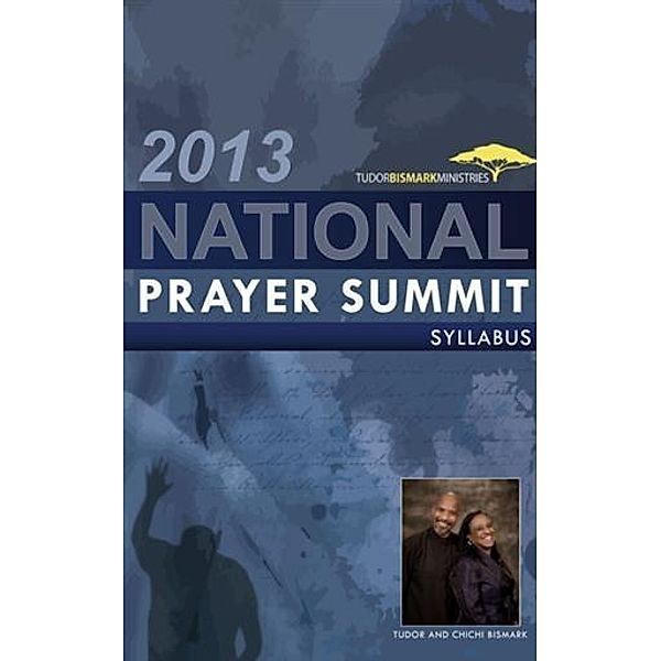 2013 National Prayer Summit Syllabus, Tudor Bismark