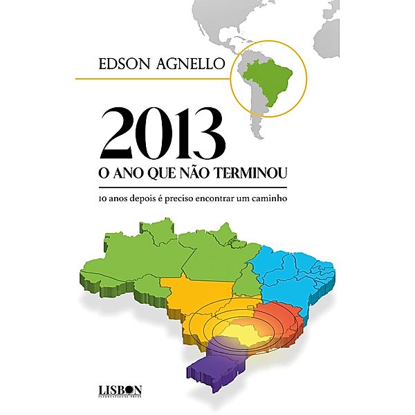 2013 o ano que não terminou:  10 anos depois é preciso encontrar um caminho, Edson Agnello