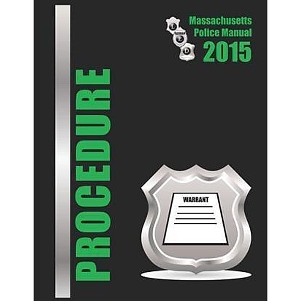 2015 Massachusetts Procedure Police Manual, LLC Law Enforcement Dimensions