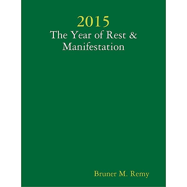 2015 - The Year of Rest & Manifestation, Bruner M. Remy