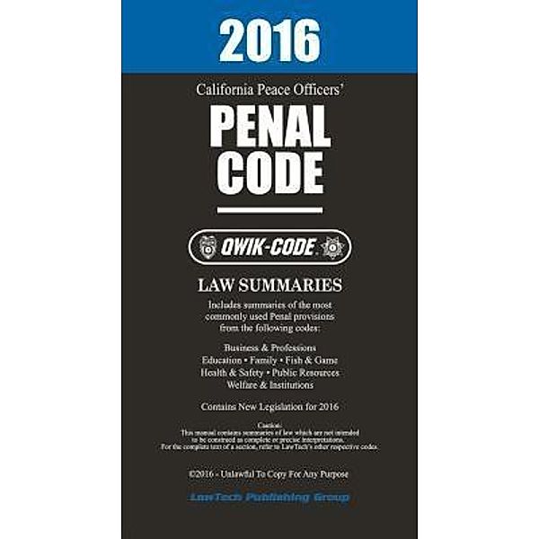 2016 California Penal Code QWIK-CODE, LawTech Publishing Group